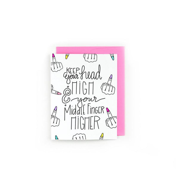 Keep Your Head High and Your Middle Finger Higher Greeting Card